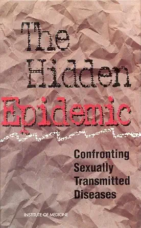 the hidden epidemic confronting sexually transmitted diseases 1st edition institute of medicine ,committee on
