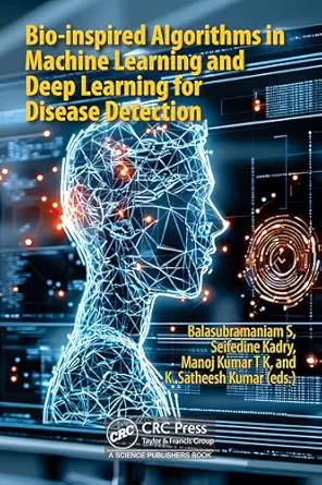 bio inspired algorithms in machine learning and deep learning for disease detection 1st edition