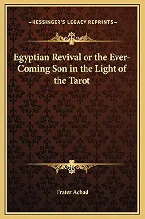egyptian revival or the ever coming son in the light of the tarot 1st edition frater achad 116925862x,