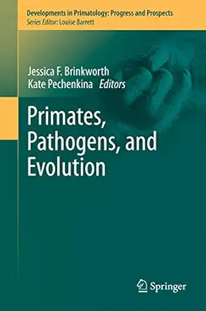 primates pathogens and evolution 1st edition jessica f brinkworth ,kate pechenkina 146147180x, 978-1461471806