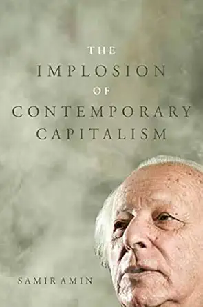 the implosion of contemporary capitalism 1st edition samir amin 1583674217, 978-1583674215