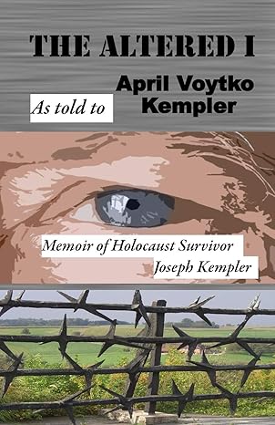 the altered i memoir of holocaust survivor joseph kempler 1st edition april voytko kempler 1938814010,