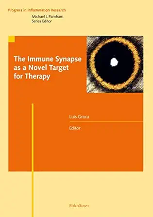 the immune synapse as a novel target for therapy 1st edition luis graca 3764382953, 978-3764382957