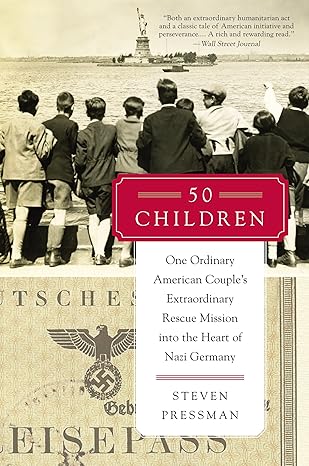 50 children one ordinary american couples extraordinary rescue mission into the heart of nazi germany 1st
