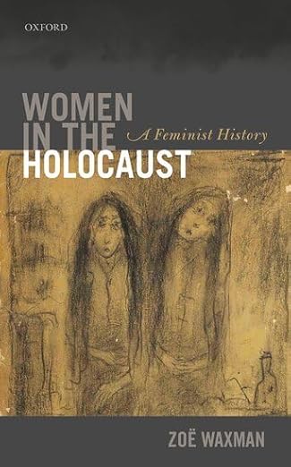 women in the holocaust a feminist history 1st edition zoe waxman 0199608687, 978-0199608683