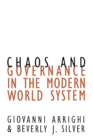chaos and governance in the modern world system 1st edition giovanni arrighi ,beverly silver 0816631522,