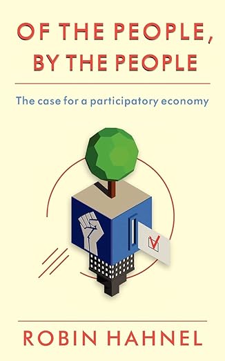 of the people by the people the case for a participatory economy 1st edition robin hahnel 0983059764,