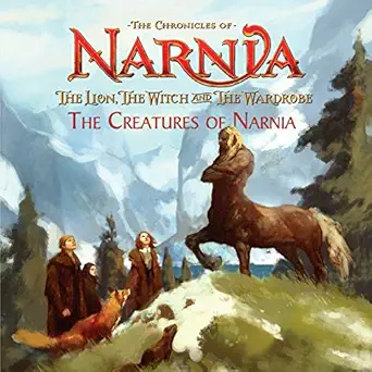 the lion the witch and the wardrobe the creatures of narnia 1st edition scout driggs ,justin sweet