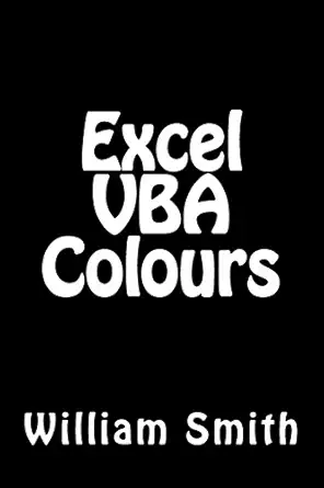 excel vba colours 1st edition mr william smith msc 1515144941, 978-1515144946