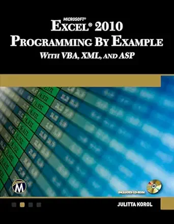 microsofta excela 2010 programming by example with vba xml and asp 1st edition julitta korol 1936420031,