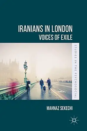 iranians in london voices of exile 1st edition mahnaz sekechi 3319790226, 978-3319790220