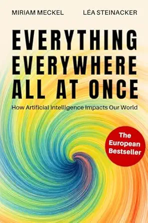 everything everywhere all at once how artificial intelligence impacts our world 1st edition miriam meckel ,la