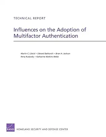 influences on the adoption of multifactor authentication 1st edition martin c libicki ,edward balkovich