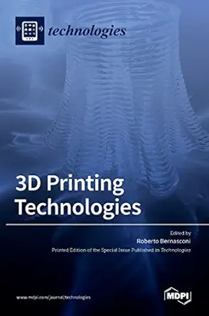 3d printing technologies 1st edition roberto bernasconi 3036531718, 978-3036531717