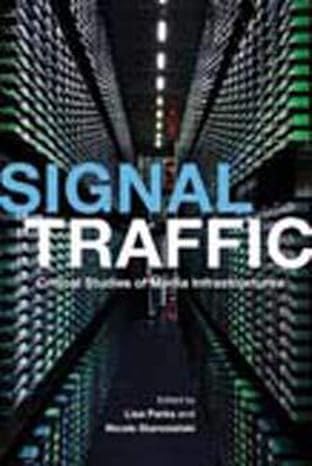 signal traffic critical studies of media infrastructures 1st edition lisa parks ,nicole starosielski ,charles