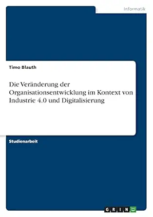 die vera nderung der organisationsentwicklung im kontext von industrie 4 0 und digitalisierung 1st edition
