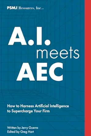 ai meets aec how to harness artificial intelligence to supercharge your firm 1st edition jerry guerra