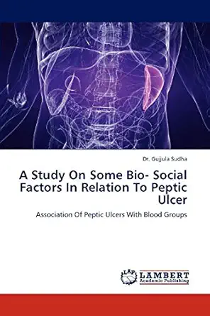 a study on some bio social factors in relation to peptic ulcer association of peptic ulcers with blood groups