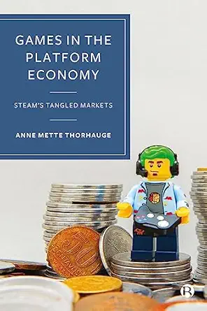 games in the platform economy steams tangled markets 1st edition anne mette thorhauge 1529223040,