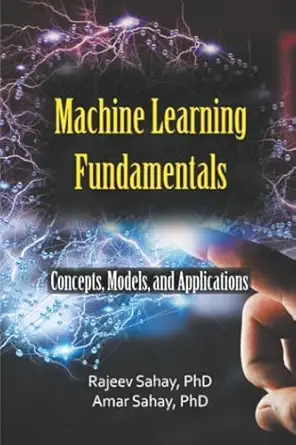 machine learning fundamentals concepts models and applications 1st edition dr amar sahay ,dr rajeev sahay