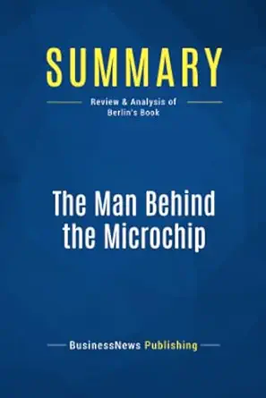 summary the man behind the microchip review and analysis of berlins book 1st edition businessnews