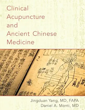 clinical acupuncture and ancient chinese medicine 1st edition jingduan yang ,daniel a monti 0190210052,