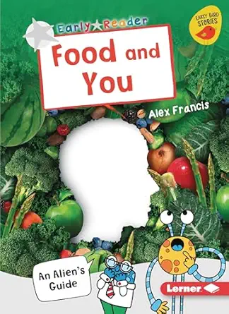 food and you an aliens guide 1st edition alex francis 1728415284, 978-1728415284