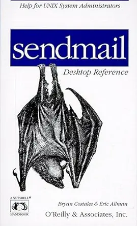 sendmail desktop reference help for unix system administrators 1st edition bryan costales ,eric allman