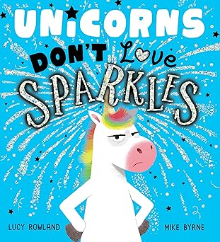 unicorns dont love sparkles 1st edition lucy rowland ,mike byrne 1684645646, 978-1684645640