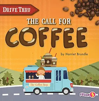 the call for coffee basic nonfiction reading for grades 2 3 with exciting illustrations and photos