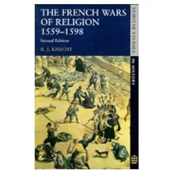 french wars of religion 1st edition r j knecht 058228533x, 978-0582285330