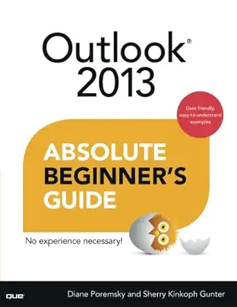 outlook 2013 absolute beginners guide 1st edition diane poremsky ,sherry kinkoph gunter 0789750910,
