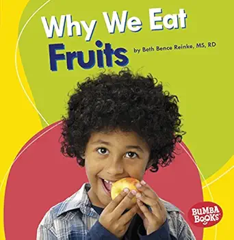 why we eat fruits a nutrition matters 1st edition beth bence reinke 154152683x, 978-1541526839