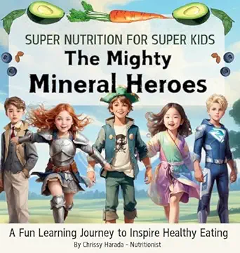 the mighty mineral heroes a fun and educational kids nutrition book 1st edition chrissy harada 0646701517,