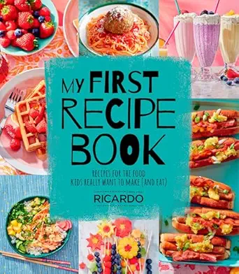 my first recipe book recipes for the food kids really want to make 1st edition ricardo larrivee 0525612505,