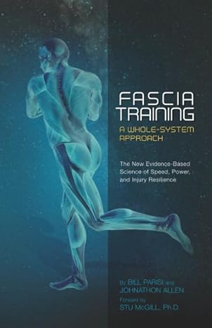 fascia training a whole system approach 1st edition bill parisi ,johnathon allen 1797818864, 978-1797818863