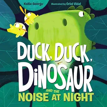 duck duck dinosaur and the noise at night 1st edition kallie george ,oriol vidal 0062353179, 978-0062353177