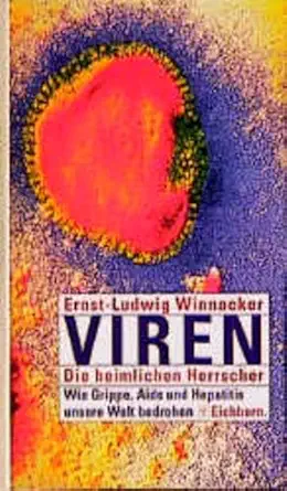 viren die heimlichen herrscher wie grippe aids und hepatitis unsere welt bedrohen 1st edition ernst ludwig