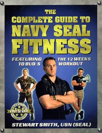 the complete guide to navy seal fitness 1st edition stewart smith lt usn ,usn seal lt smith, stewart ,peter