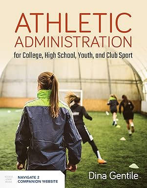 athletic administration for college high school youth and club sport 1st edition dina gentile 1284107302,