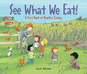 see what we eat a first book of healthy eating 1st edition scot ritchie 1771386185, 978-1771386180