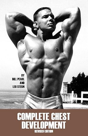 complete chest development 1st edition bill pearl 1938855094, 978-1938855092