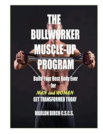 the bullworker muscle up program build your best body ever 1st edition marlon birch 1927558859, 978-1927558850
