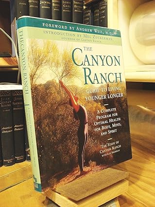 the canyon ranch guide to living younger longer a complete program for optimal health for body mind and