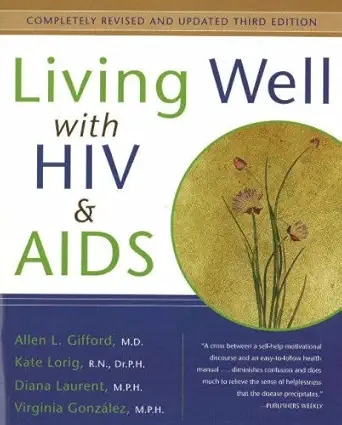 living well with hiv and aids 1st edition allen gifford ,kate lorig rn dr ph ,diana laurent mph ,virginia