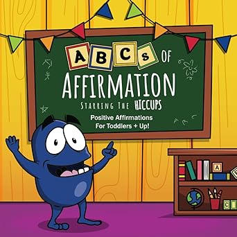 abcs of affirmation starring the hiccups positive affirmations for toddlers 1st edition dave w ball ,design