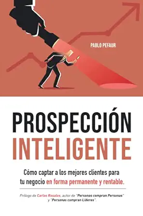 prospeccia n inteligente ca mo captar a los mejores clientes para tu negocio en forma permanente y rentable