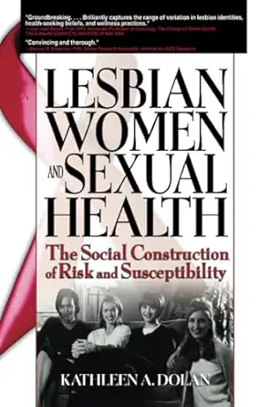 lesbian women and sexual health the social construction of risk and susceptibility 1st edition kathleen a