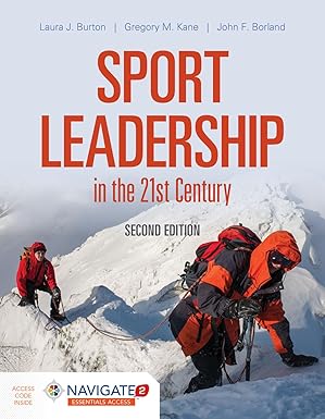 sport leadership in the 21st century 1st edition laura j burton ,gregory m kane ,john f borland 1284149587,