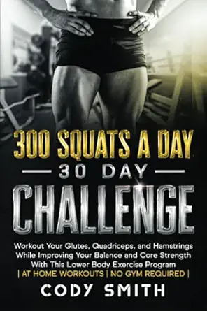 300 squats a day 30 day challenge workout your glutes quadriceps and hamstrings while improving your balance